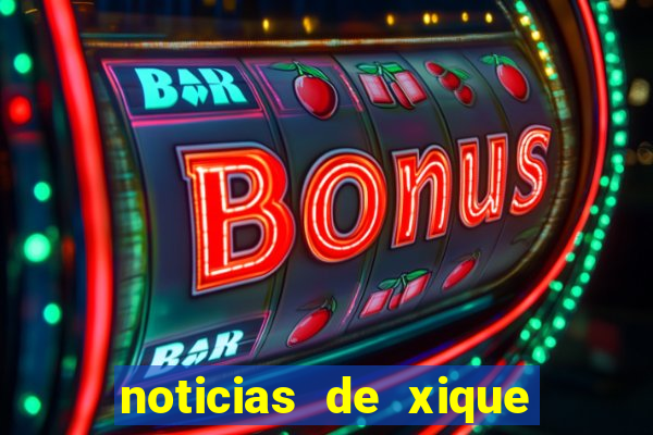 noticias de xique xique bahia